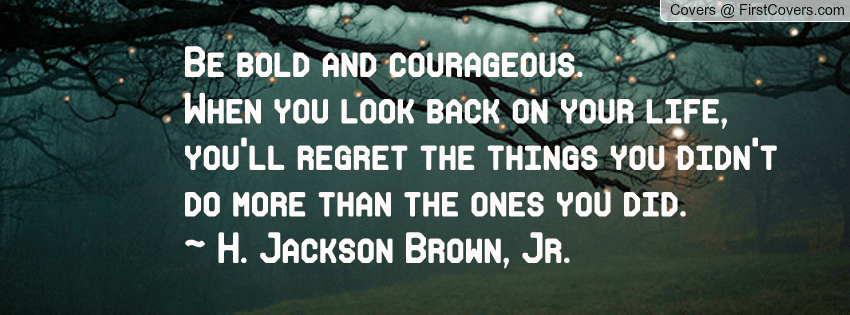 be bold and courageous